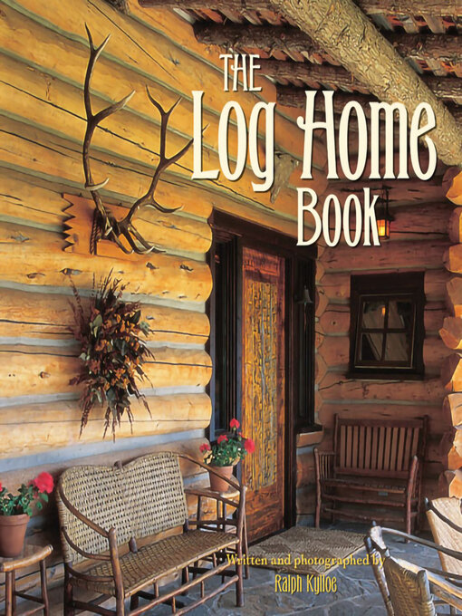 Title details for The Log Home Book by Ralph Kylloe - Available